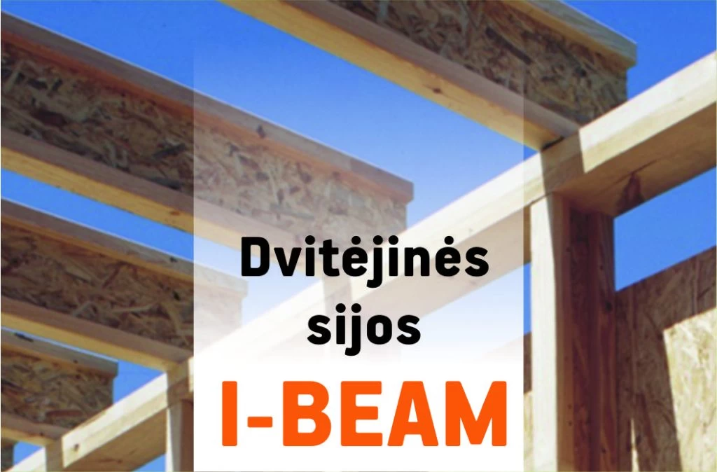 Lietuviškos medinės dvitėjinės sijos I-BEAM